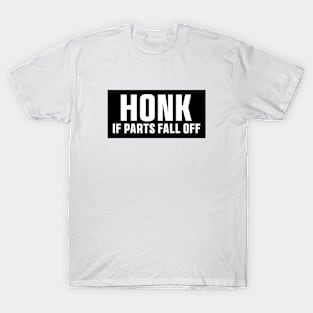 Funny Honk If Parts Fall Off Meme Bumper Vinyl T-Shirt